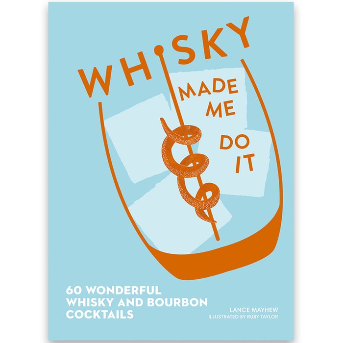Whisky Made Me Do It Cocktail Book