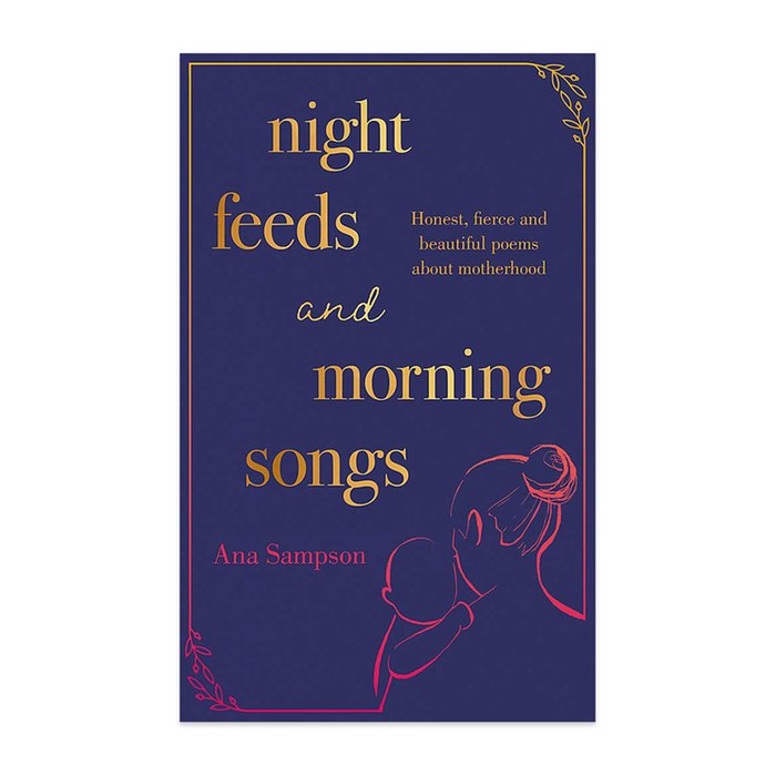 Night Feeds And Morning Songs (Poems)