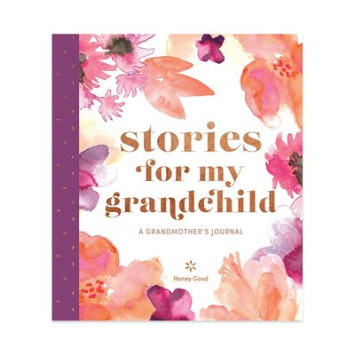 Stories For My Grandchild: A Grandmothers Journal
