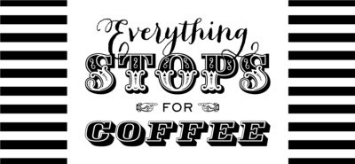 Everything Stops For Coffee Mug