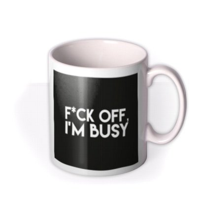 Funny Rude Typographic Fck Off Im Busy Mug