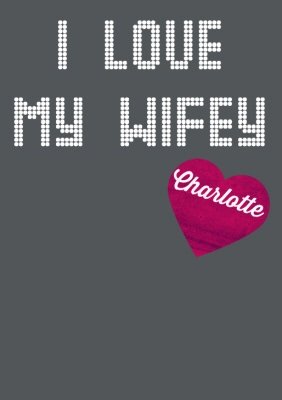 I Love My Wifey Block Text Personalised T-Shirt