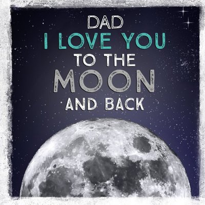 Father's Day Card - Dad - The Moon