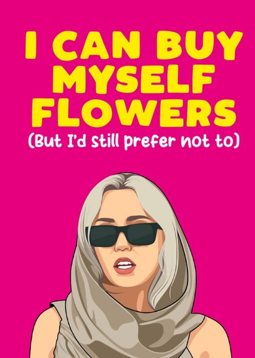 I Can Buy Myself Flowers Funny Celebrity Card