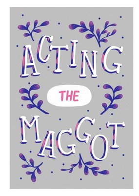 Colourful Typography On A Grey Background With Foliage Acting The Maggot Card