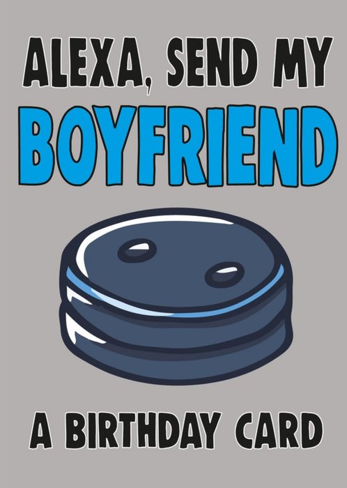 Bright Bold Typography With An Illustration Of Alexa Boyfriend Birthday Card
