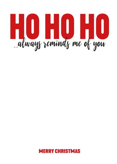 Ho Ho Ho Reminds Me of You Christmas Card