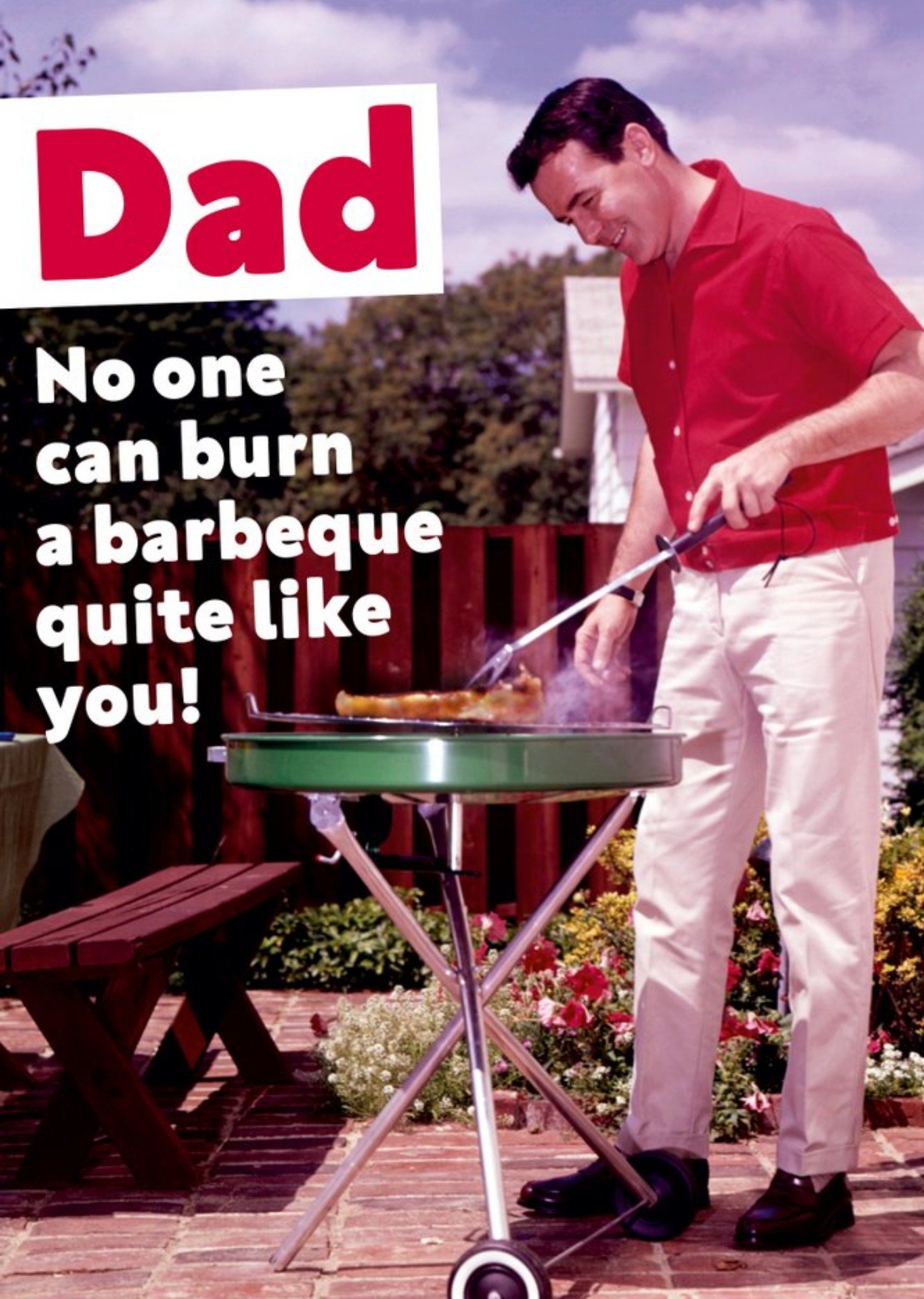 Dad No One Can Burn A Barbeque Quite Like You Father's Day Card Ecard