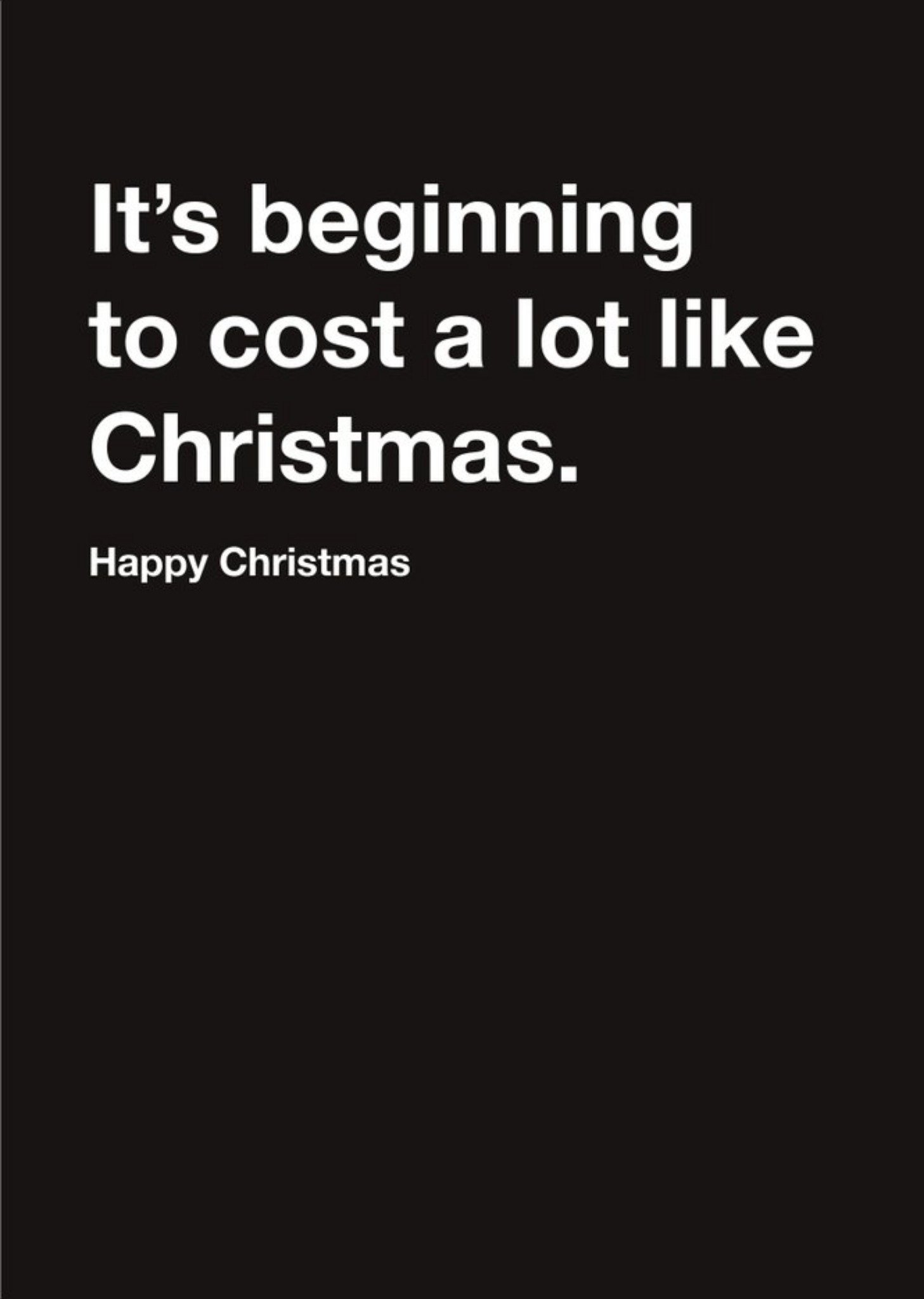 Carte Blanche It Is Beginning To Cost A Lot Like Christmas Happy Christmas Card Ecard