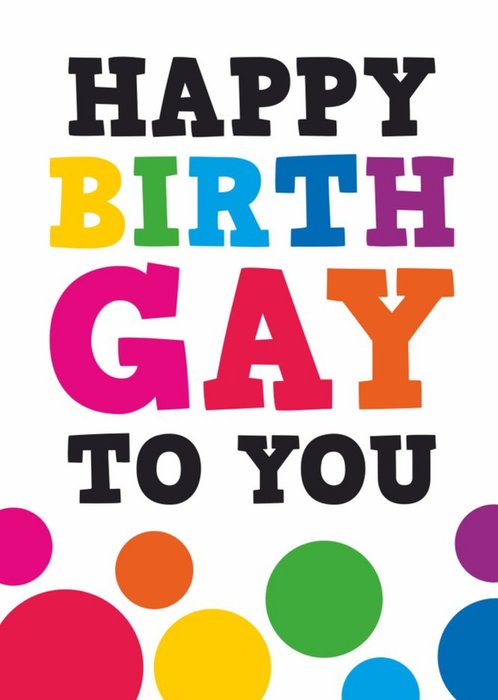 Happy Birth Gay To You Card