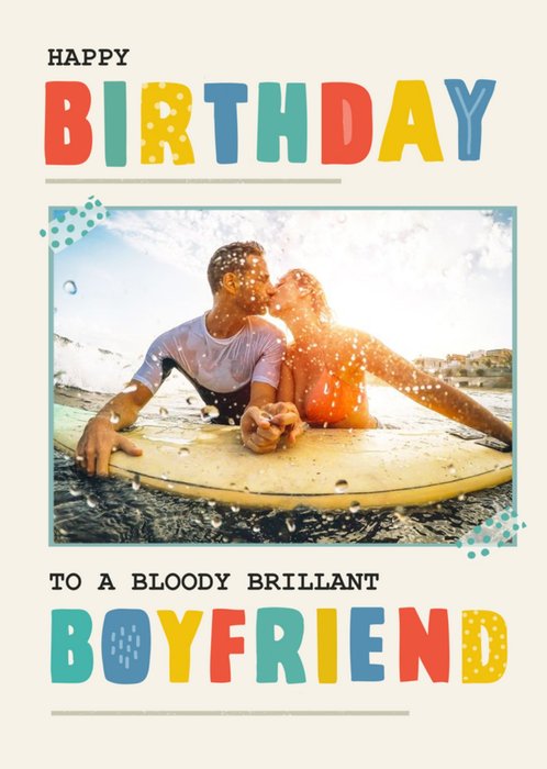 So Wonderful Typographic Happy Birthday To A Bloody Brilliant Boyfriend Card