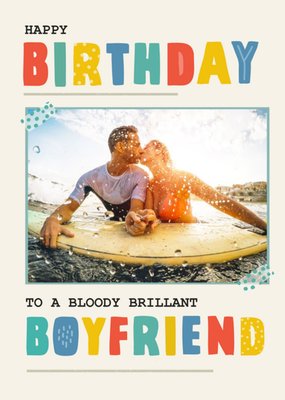 So Wonderful Typographic Happy Birthday To A Bloody Brilliant Boyfriend Card