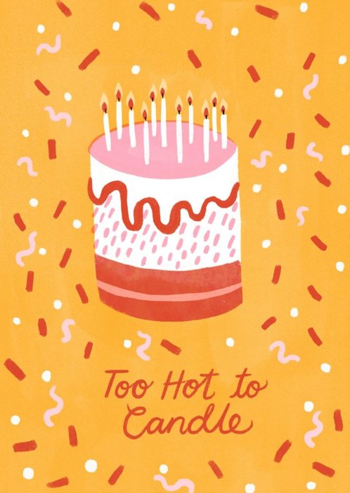 Pun Too Hot To Candle Cake Birthday Card