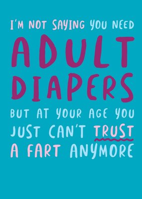 At Your Age You Cant Trust A Fart Anymore Birthday Card