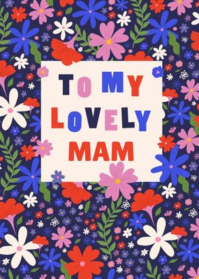 Bold Typography Surrounded By Colourful Flowers To My Lovely Mam Mother's Day Card