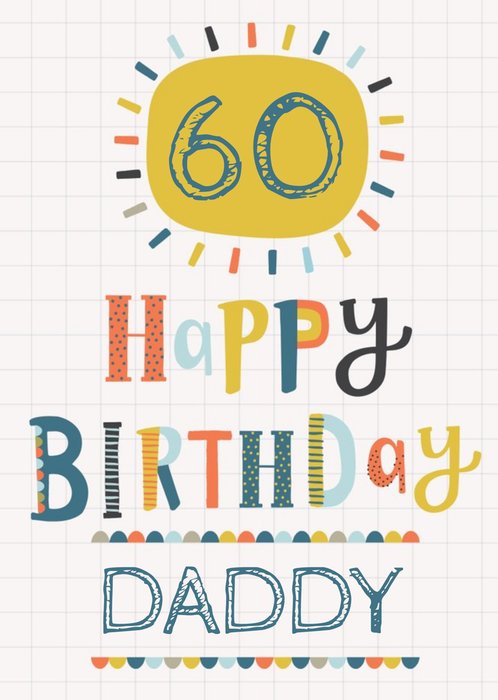 Sunny Bright Typographic 60th Birthday Card For Daddy