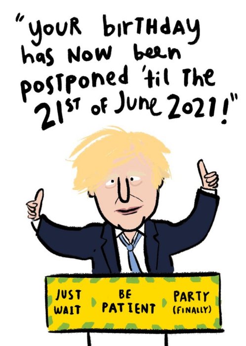 Funny Boris Your Birthday Has Now Been Postponed Til The 21st June 2021 Birthday Card