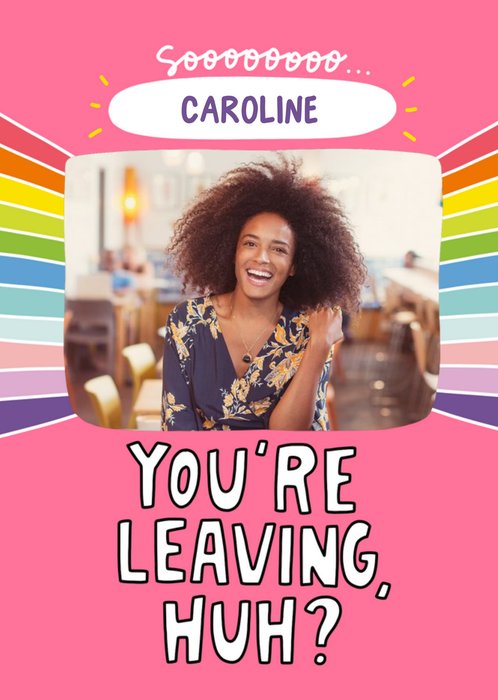 Angela Chick Fun Photo Upload You're Leaving Huh Card