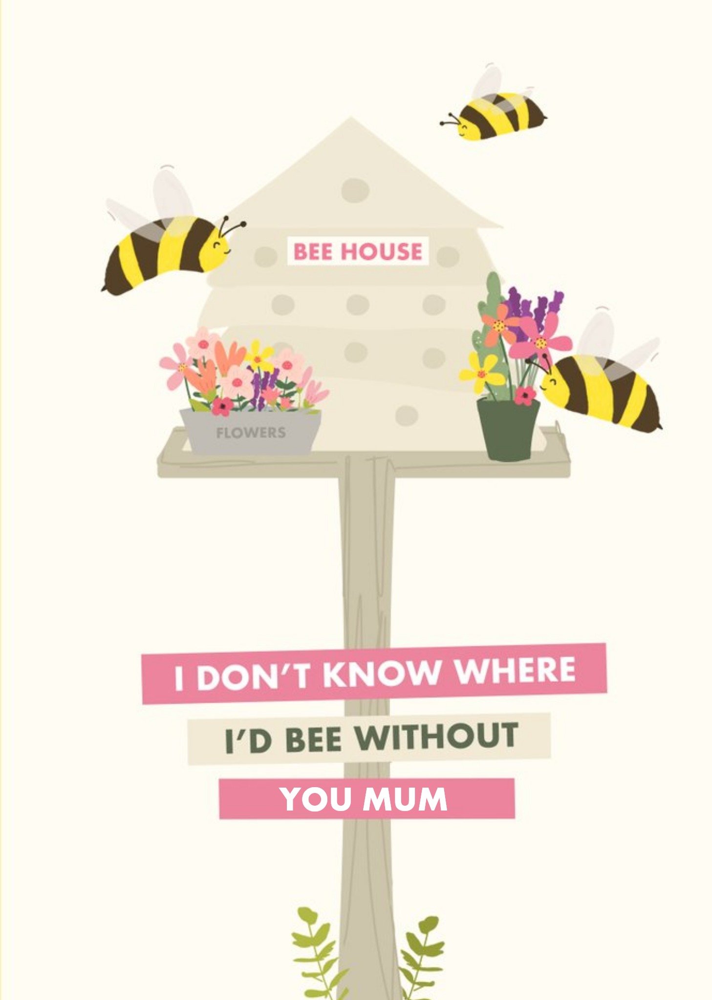 Moonpig I Don't Know Where I Would Bee Without You Mum Mother's Day Card Ecard