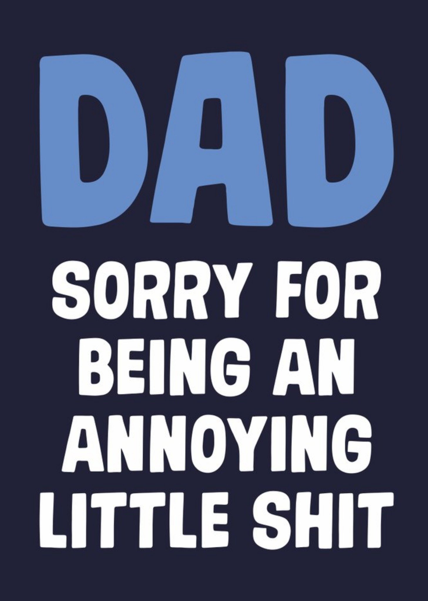 Moonpig Dad Sorry For Being Annoying Father's Day Card Ecard