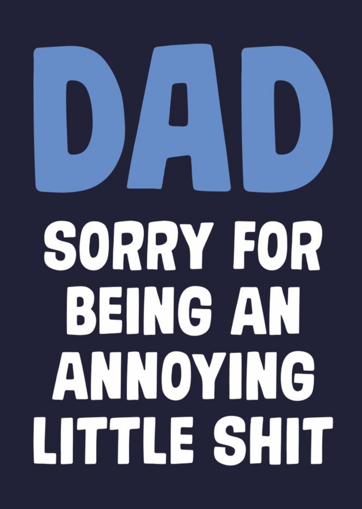 Dad Sorry For Being Annoying Father's Day Card Ecard