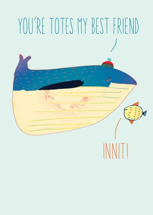 Whale and Fish You Are Totes My Best Friend Innit Card