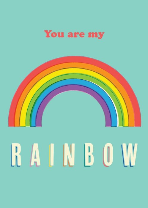 Bright You Are My Rainbow Happy Pride Card