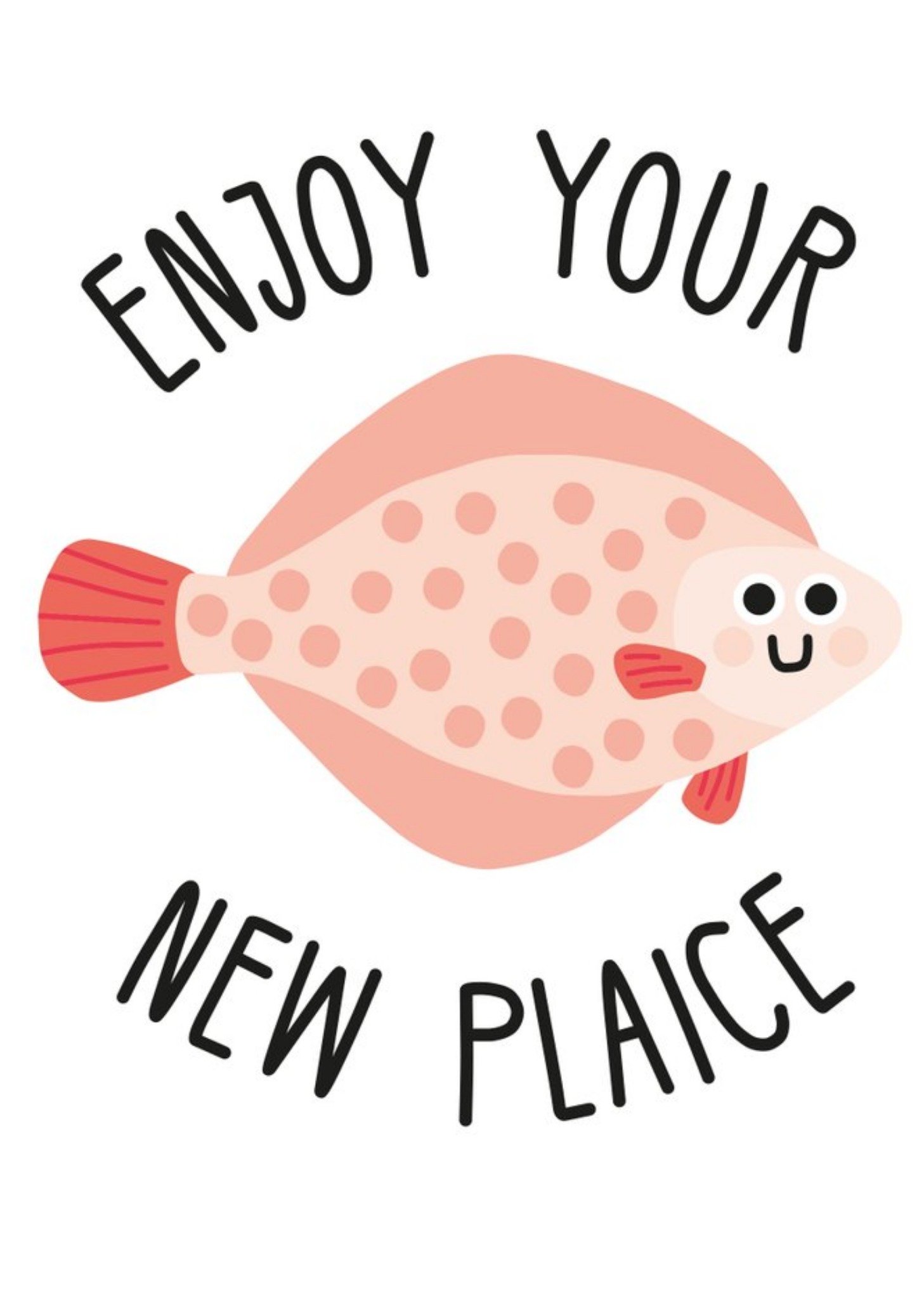 Illustration Of A Fish Enjoy Your New Plaice Funny Pun New Home Card