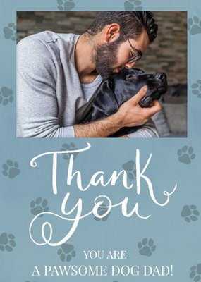 Large Handwritten Text On A Paw Print Background Photo Upload Thank You Dog Dad Card