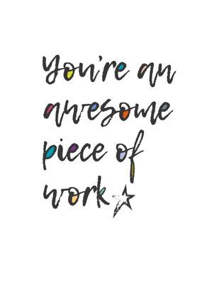 You Are An Awesome Piece Of Work Card