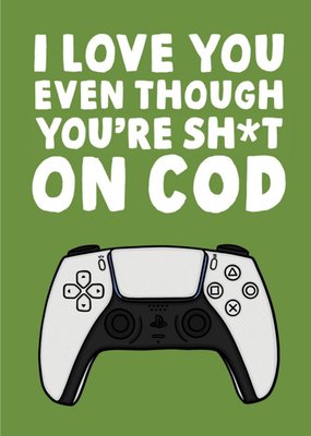 Even Though You're Sh*t On Cod Card