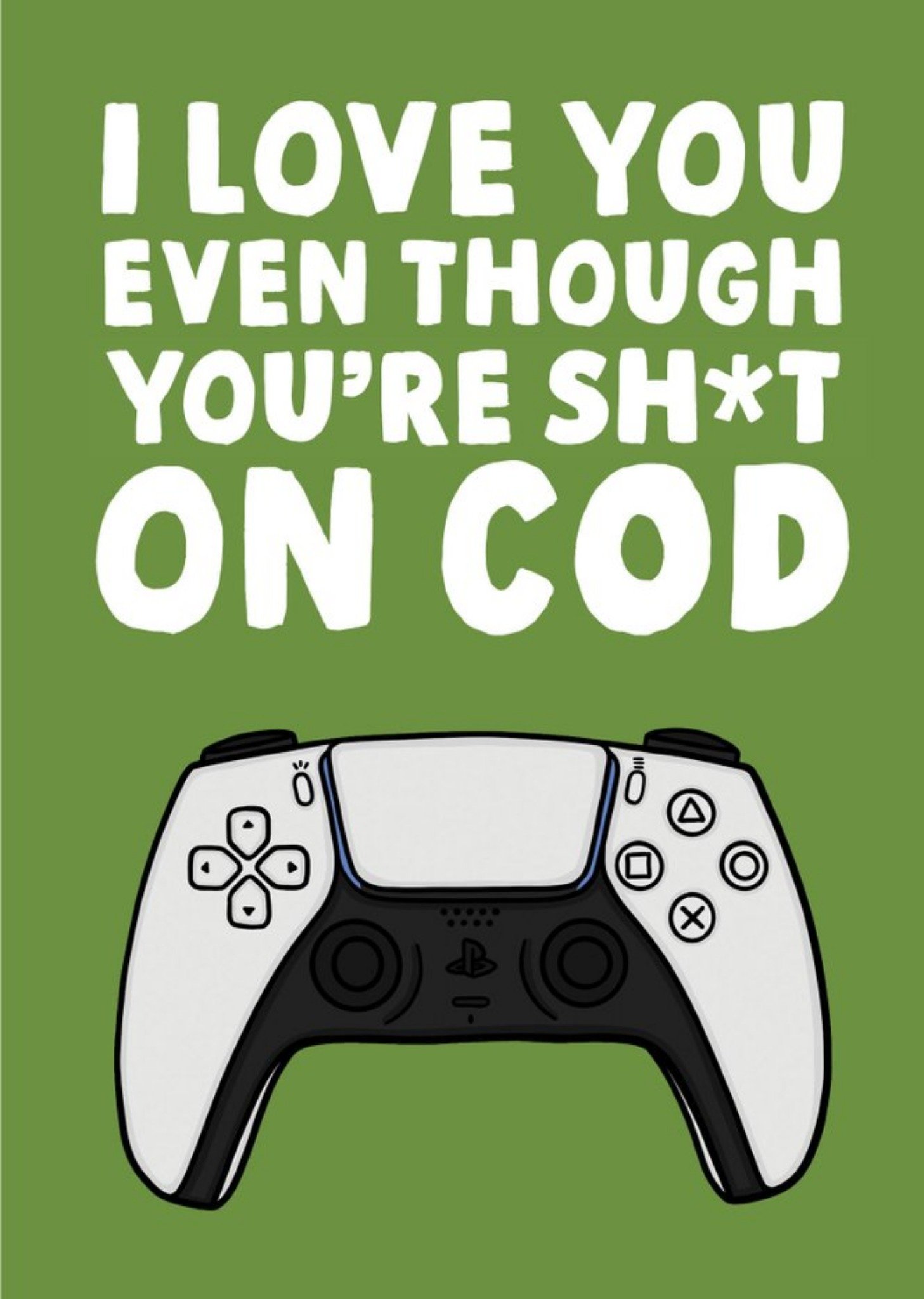 Moonpig Even Though You're Sh*t On Cod Card Ecard