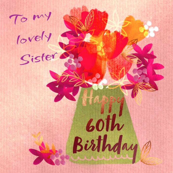 Flowers To My Lovely Sister Happy 60th Birthday Card | Moonpig