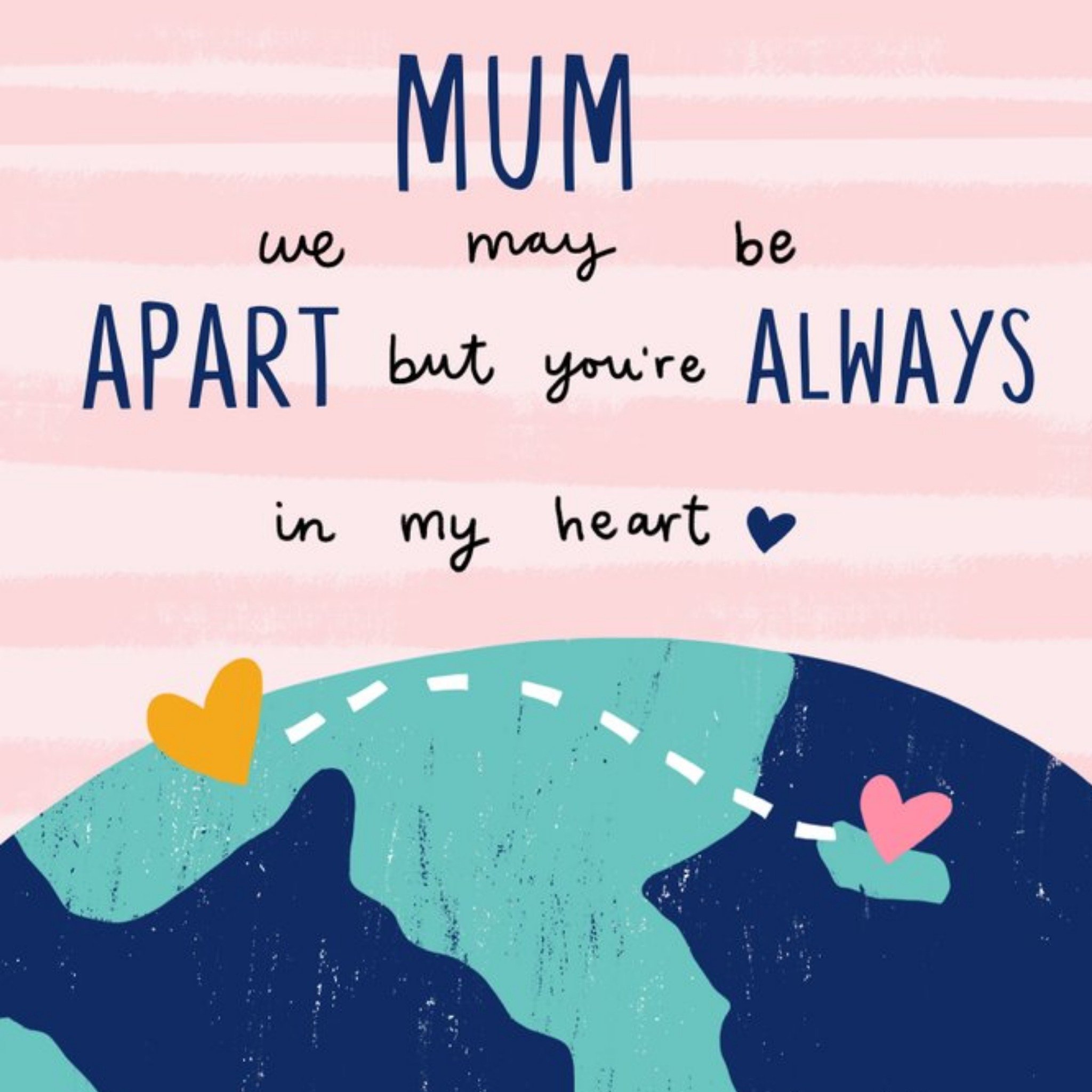 Mum We May Be Apart But You're Always In My Heart Mother's Day Card, Square