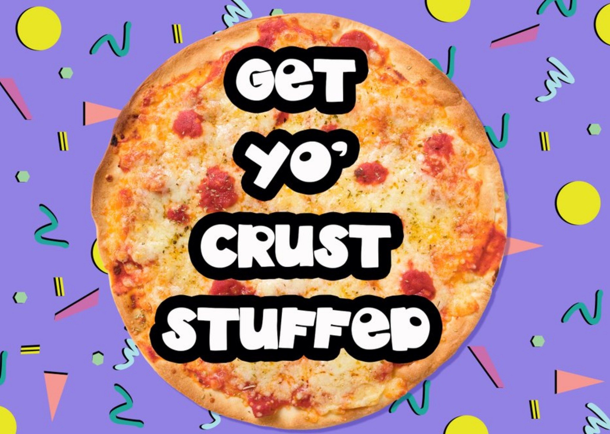 Moonpig Neon Shapes Get Yo Crust Stuffed Pizza Card, Large