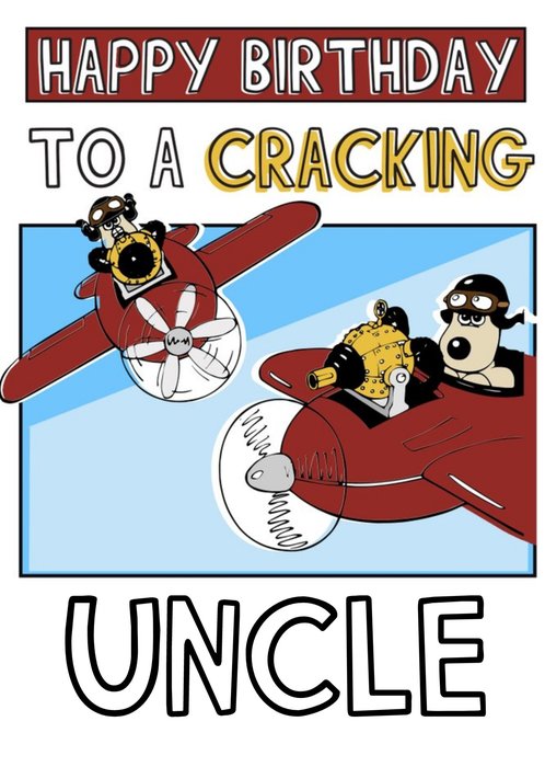 Wallace and Gromit To A Cracking Uncle Birthday Card