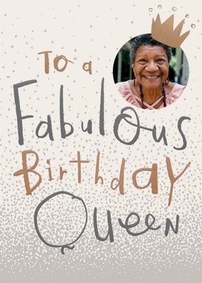To A Fabulous Birthday Queen Photo Upload Card