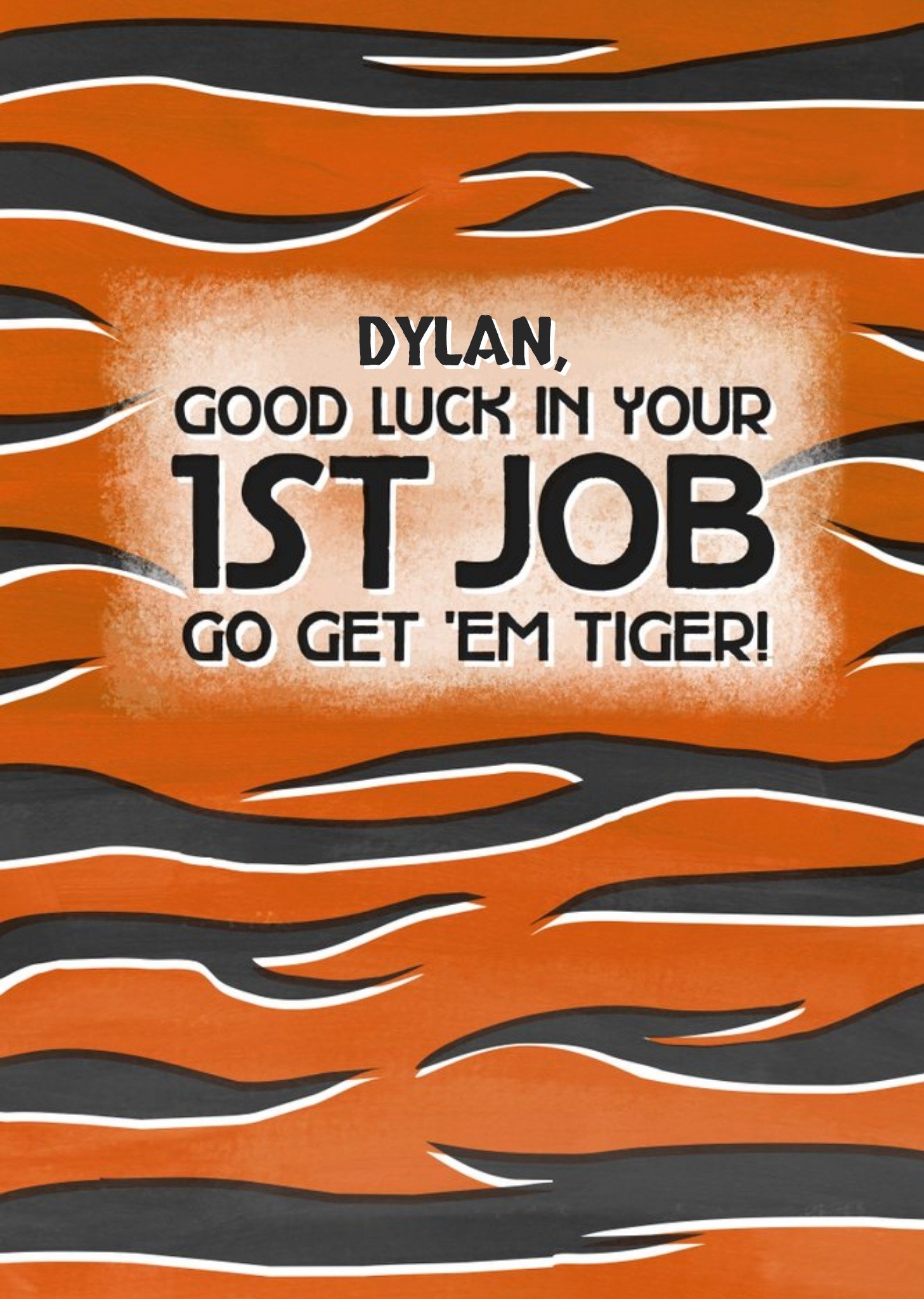Moonpig Tiger Print Design Good Luck In Your 1st Job. Go Get Em Tiger Card, Large