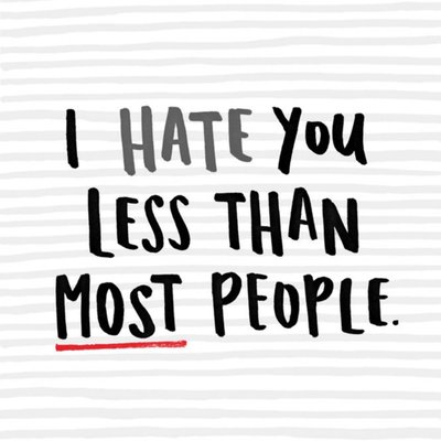 I Hate You Less Than Most People Funny Personalised Happy Valentine's Day Card
