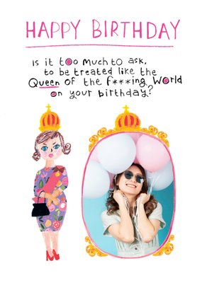 Queen Of The F***ing World Photo Upload Birthday Card