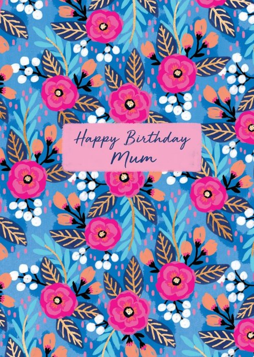Modern Vibrant Colourful Floral Happy Birthday Mum Birthday Card