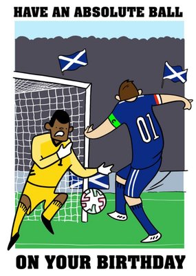 Scotland Footballer Have An Absolute Ball Birthday Card