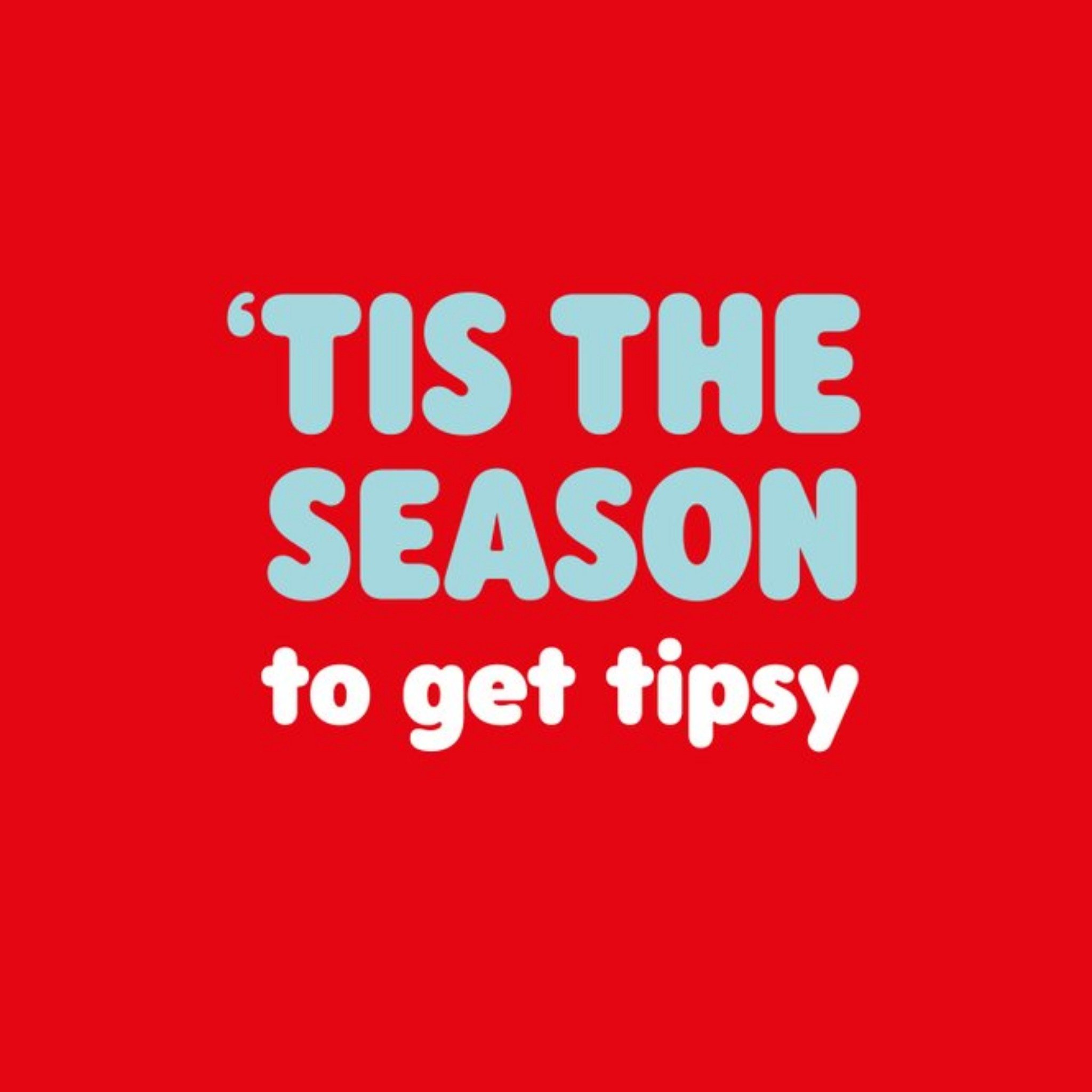 Typographical Tis The Season To Get Tipsy Christmas Card, Square