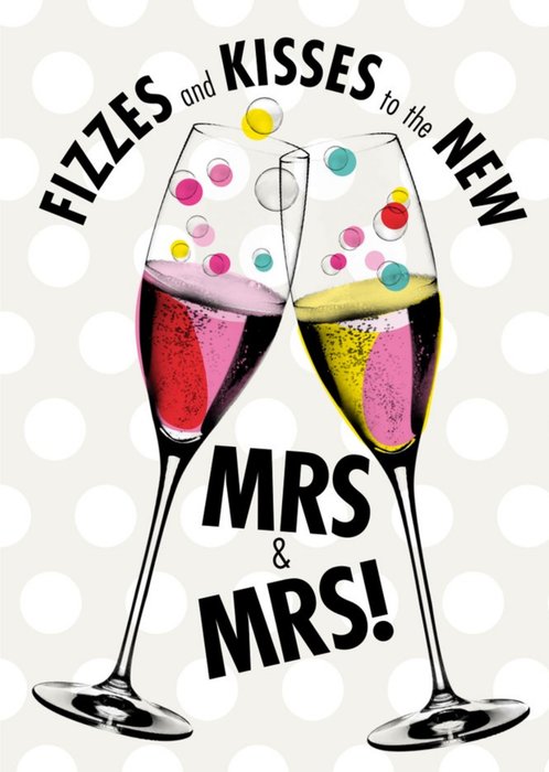 Modern Fizzes and Kisses To The New Mrs and Mrs Card