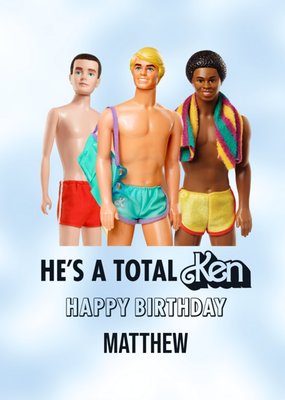 He's A Total Ken Birthday Card
