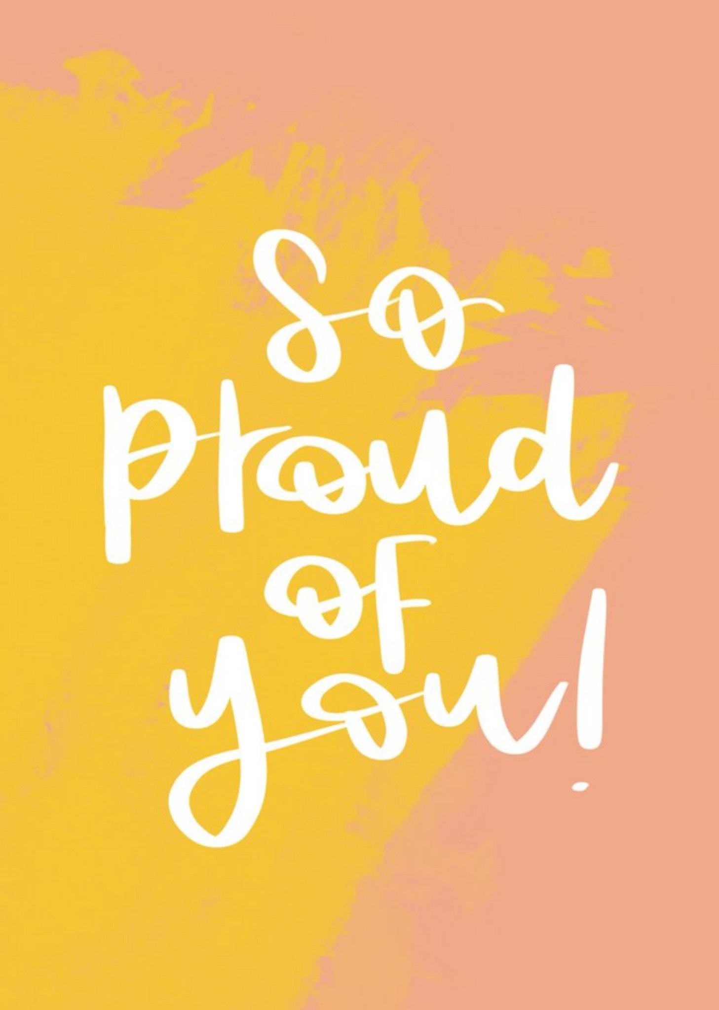 Handwritten Typography On A Yellow And Orange Background So Proud Of You Card Ecard