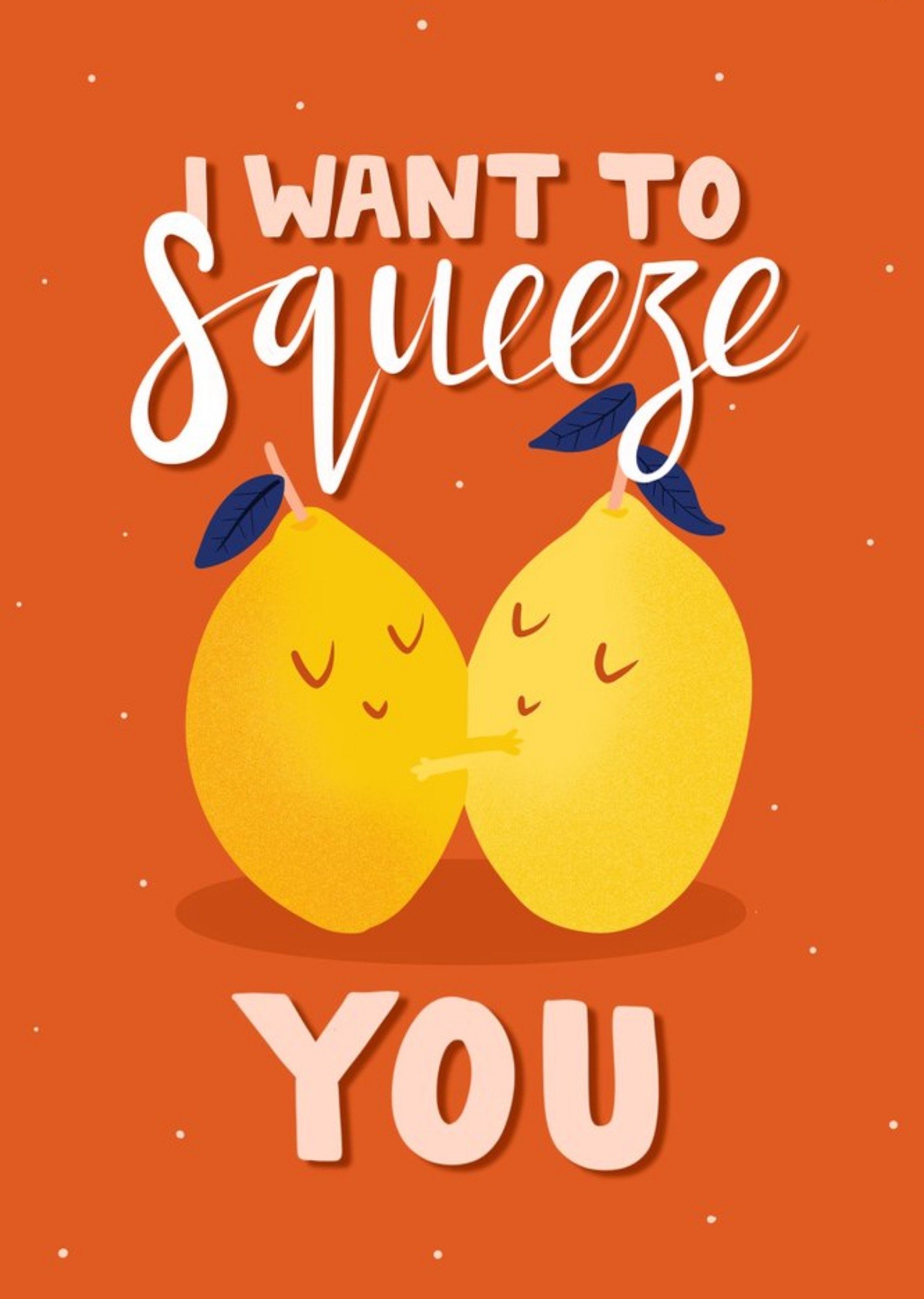 I Want To Squeeze You Card Ecard