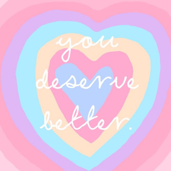 You Deserve Better Personalised Thinking Of You Card