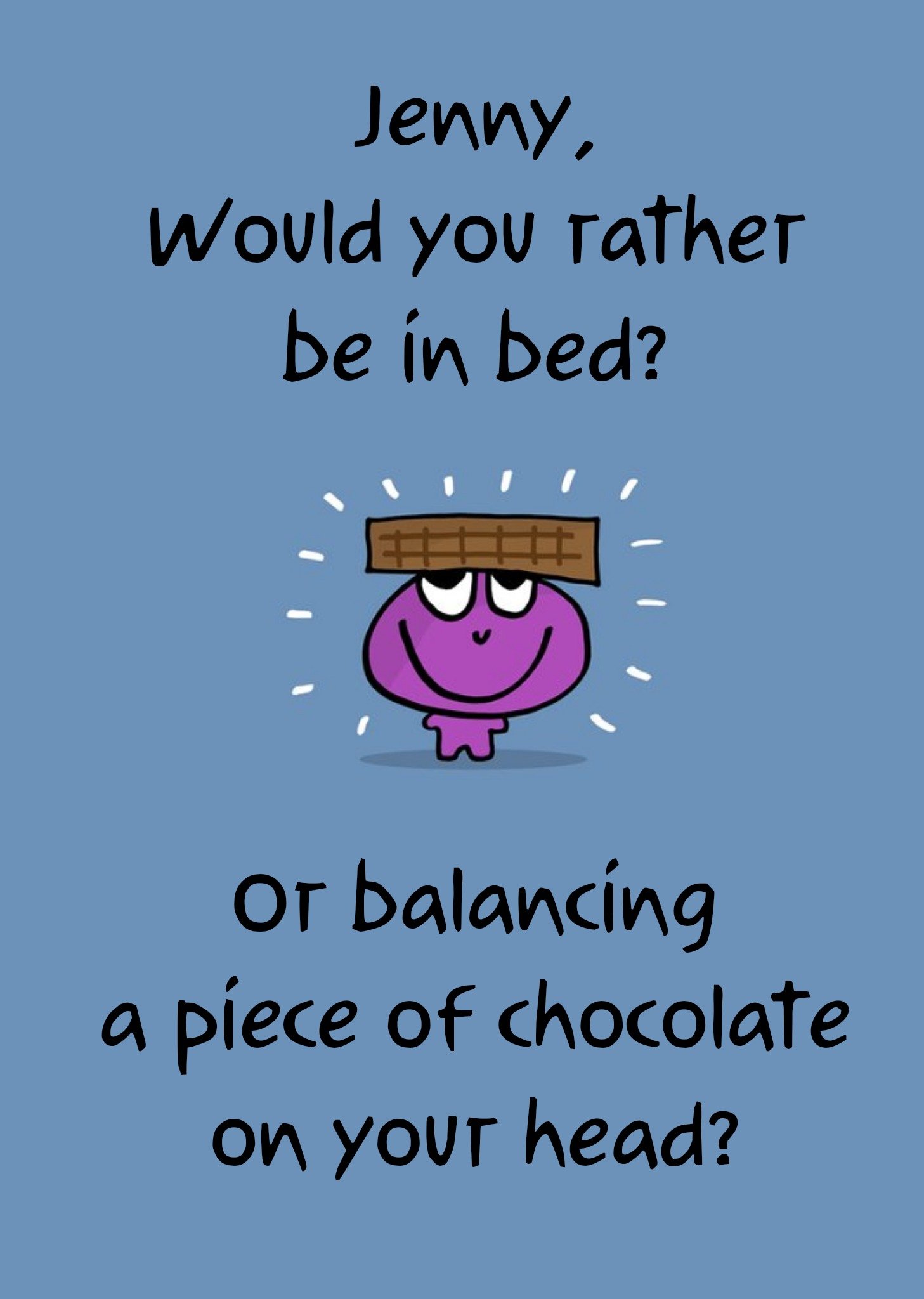 Moonpig Personalised Name Would You Rather Be In Bed Or Balance Chocolate On Your Head Card, Large