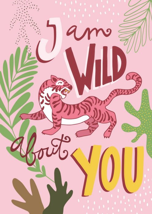 I Am Wild About You Card